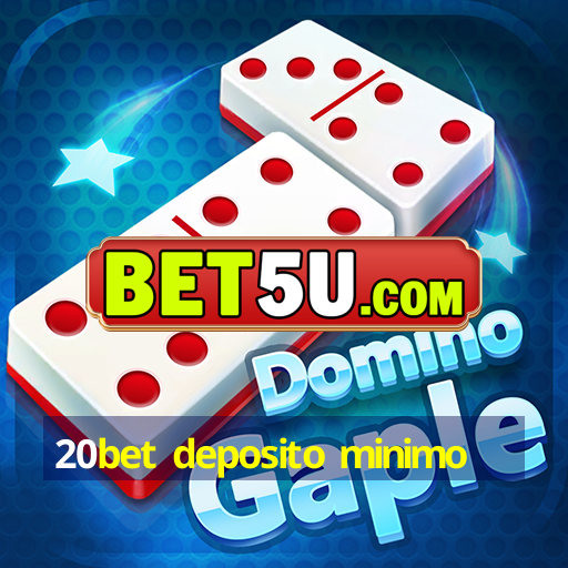 20bet deposito minimo